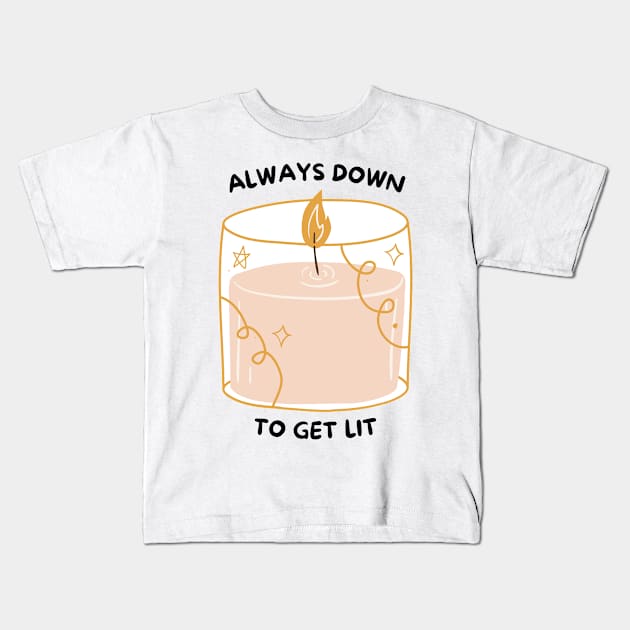 Always Down to Get Lit Pink Kids T-Shirt by BotanicalWoe